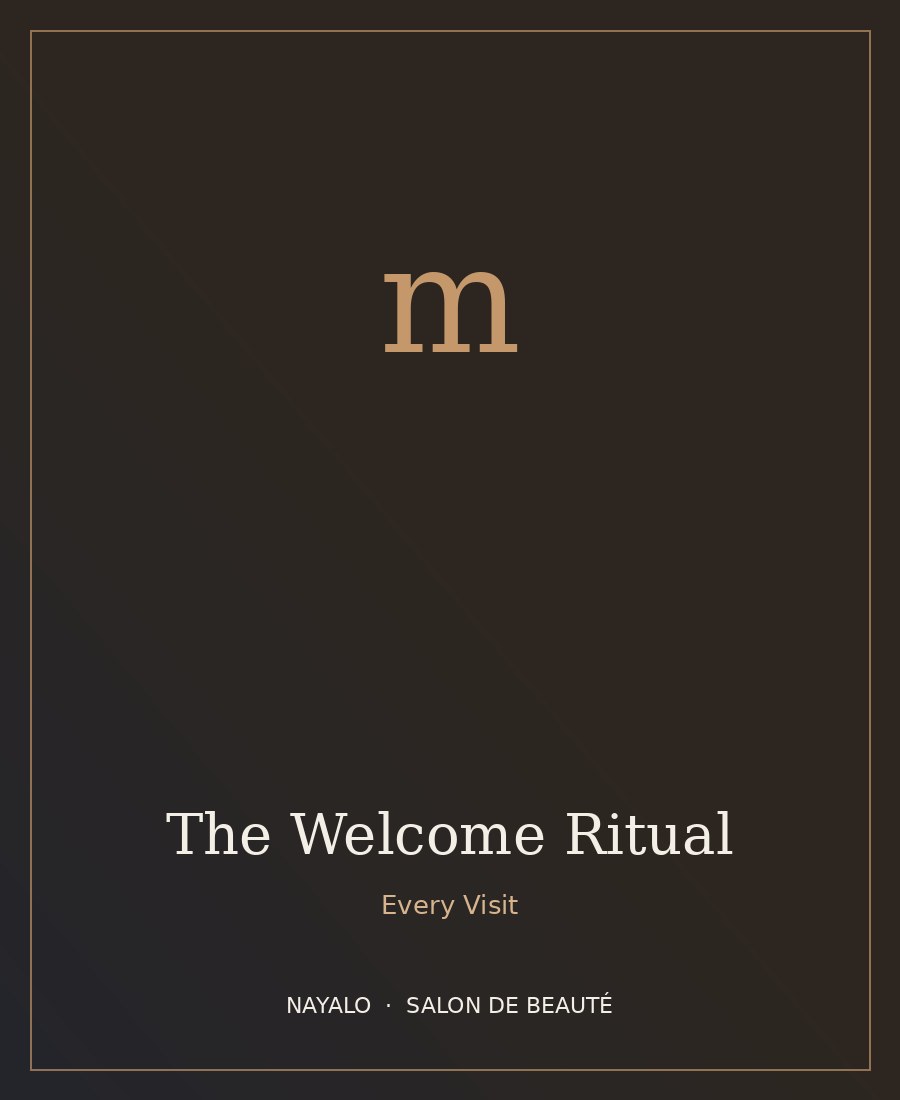 The Welcome Ritual — NAYALO Salon de Beauté