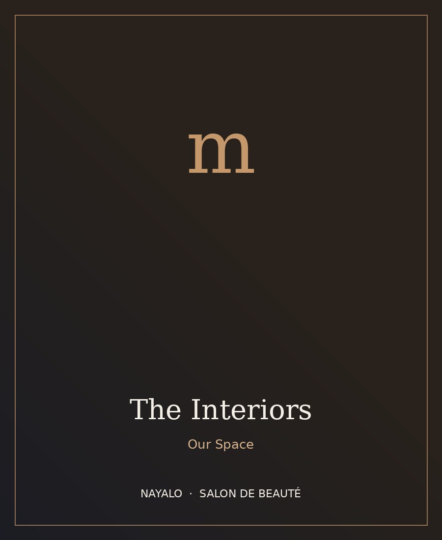 The Interiors — NAYALO Salon de Beauté