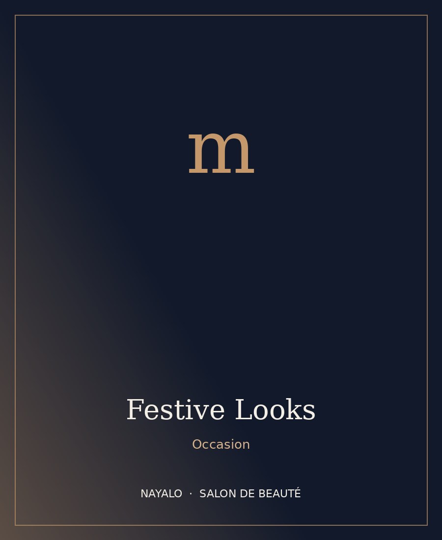 Festive Looks — NAYALO Salon de Beauté